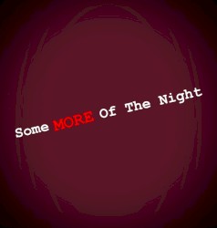 Some More of the Night