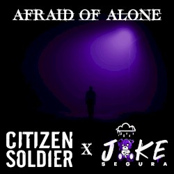 Afraid of Alone