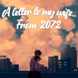 A Letter to my Wife... From 2072