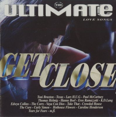 The Ultimate Love Songs - Get Close