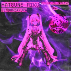 Senbonzakura (Future Is Offline remix)
