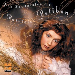 Les Fantaisies de Patricia Petibon
