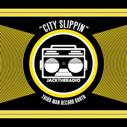 City Slippin (Third Man Record Booth)