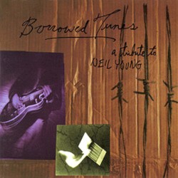 Borrowed Tunes: A Tribute to Neil Young