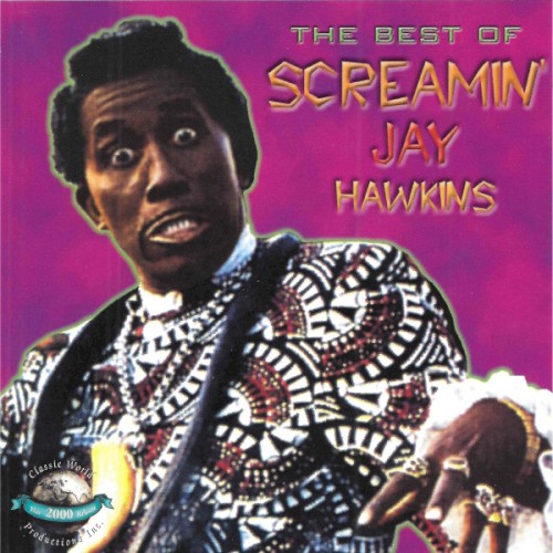 The Best of Screamin’ Jay Hawkins