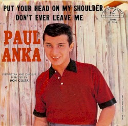 Put Your Head on My Shoulder / Don’t Ever Leave Me