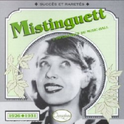 Mistinguett : L’Impératrice du Music‐Hall : Succès et raretés 1926–1931