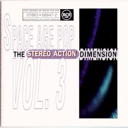 The History of Space Age Pop, Volume 3: The Stereo Action Dimension