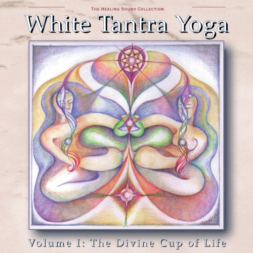 White Tantra Yoga, Volume 1: The Divine Cup of Life