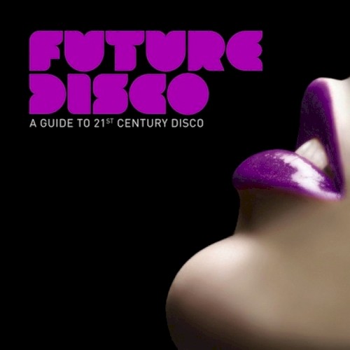 Future Disco: A Guide to 21st Century Disco