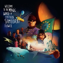 Welcome to the Magic World of Captain Samouraï Flower