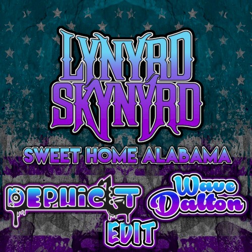 Sweet Home Alabama (Dephicit & Wave Dalton EDIT)