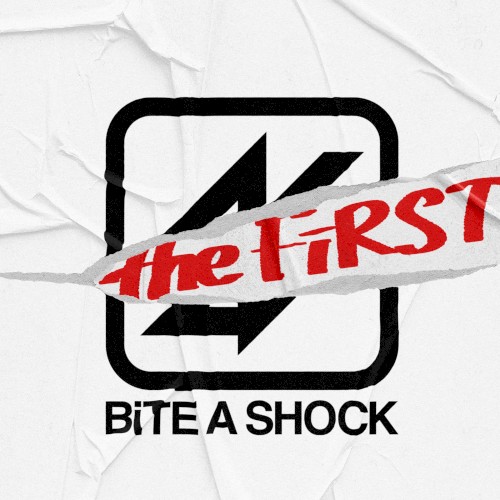 BiTE A SHOCK the FiRST
