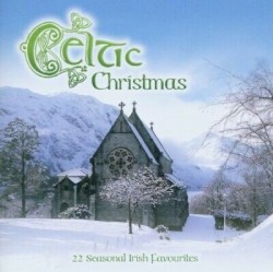 Celtic Christmas: 22 Seasonal Irish Favourites