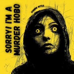 Sorry! I'm A Murder Hobo
