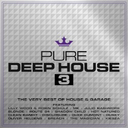 Pure Deep House 3: The Very Best of House & Garage