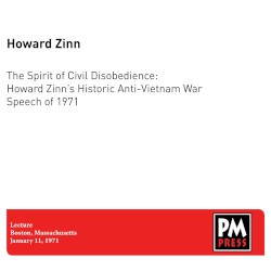 The Spirit of Civil Disobedience: Howard Zinn’s Historic Anti‐Vietnam War Speech of 1971