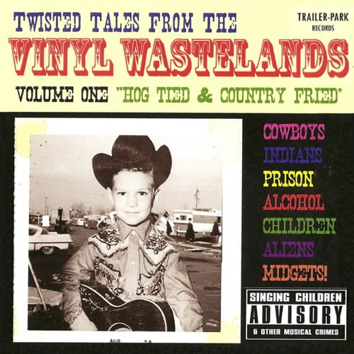Twisted Tales From the Vinyl Wastelands, Volume One: Hog Tied and Country Fried