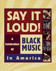 Say It Loud! A Celebration of Black Music in America