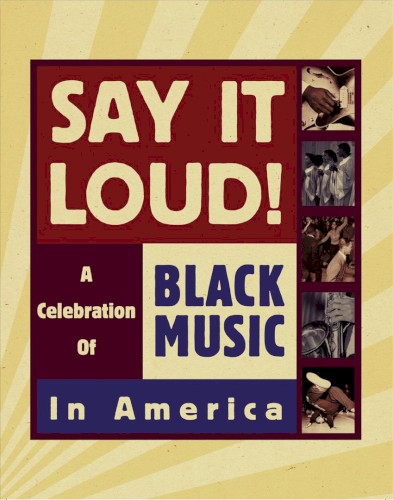 Say It Loud! A Celebration of Black Music in America