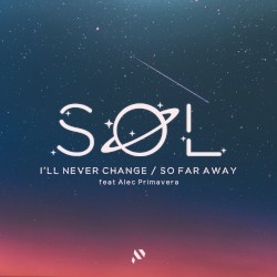 I’ll Never Change / So Far Away