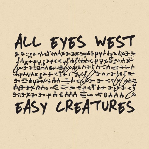 All Eyes West / Easy Creatures