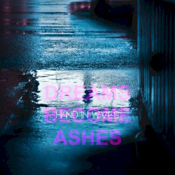 Dreams Become Ashes