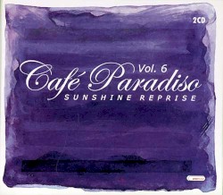 Café Paradiso, Volume. 6 - Sunshine Reprise