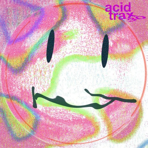 ACID 30 TRAX Celebrating 30 Years of ACID House