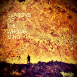 Seasons of the Wrong Mind