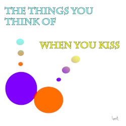 The Things You Think Of When You Kiss