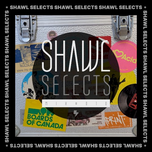 SHAWL Selects Mix #010