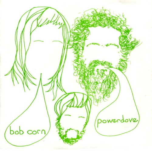 Bob Corn / Powerdove