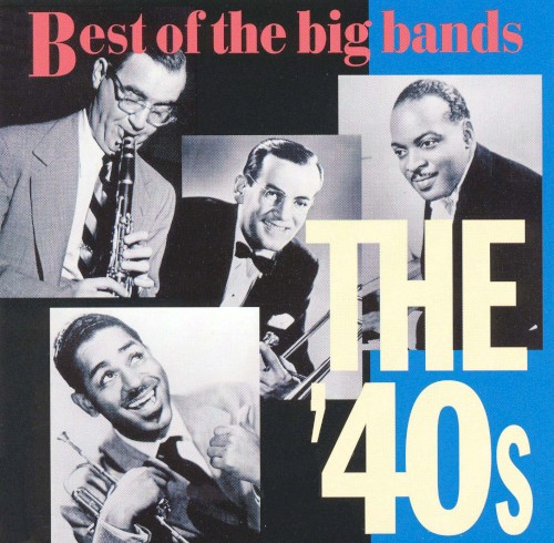 Best of the Big Bands: The ’40s
