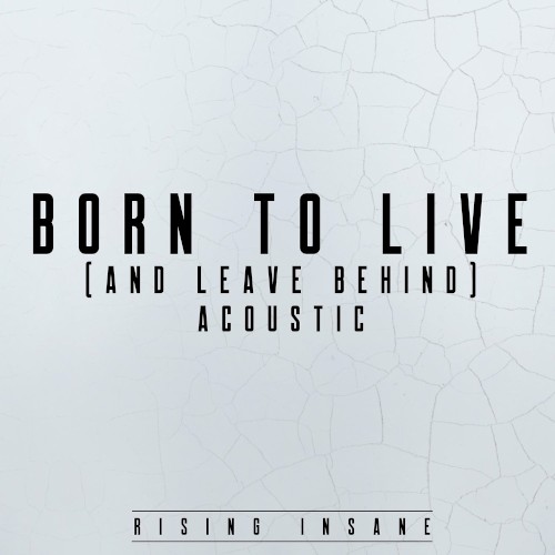 Born to Live (and Leave Behind) (acoustic)