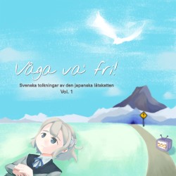 Våga va’ fri!: Svenska tolkningar av den japanska låtskatten, vol. 1