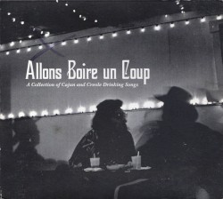Allons boire un coup: A Collection of Cajun and Creole Drinking Songs
