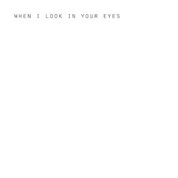 When I Look in Your Eyes