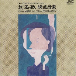 Film Music By Toru Takemitsu - Volume 1