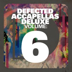 Defected Accapellas Deluxe, Volume 6