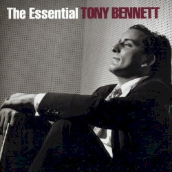 The Essential Tony Bennett