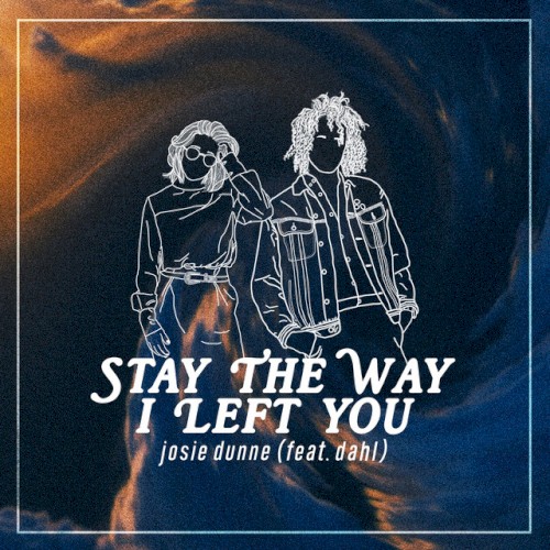 Late Teens / Early Twenties... Stay the Way I Left You