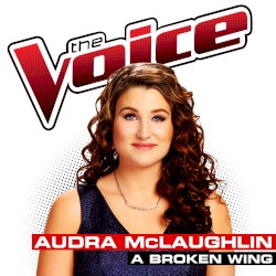 A Broken Wing (The Voice Performance)