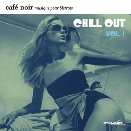 Café noir musique pour bistrots : Chill Out, Vol. 1