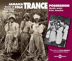 Jamaica Folk Trance Possession: Roots of Rastafari 1939–1961