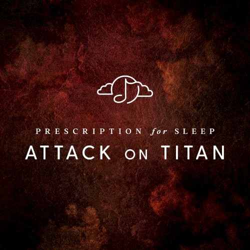 Prescription for Sleep: Attack on Titan