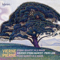 Vierne: String Quartet in D minor / Pierné: Piano Quintet in E minor