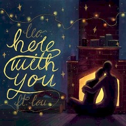 here with you