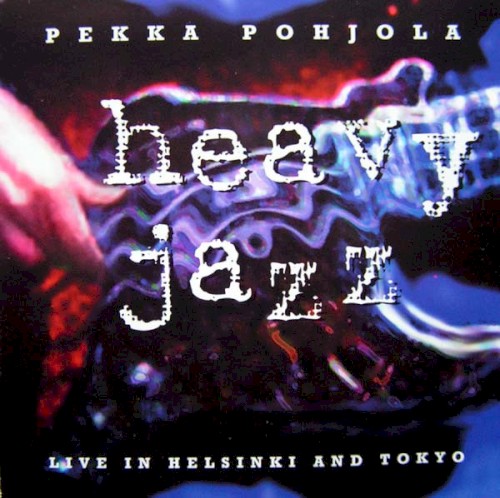 Heavy Jazz: Live in Helsinki and Tokyo