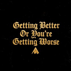 Getting Better or You're Getting Worse